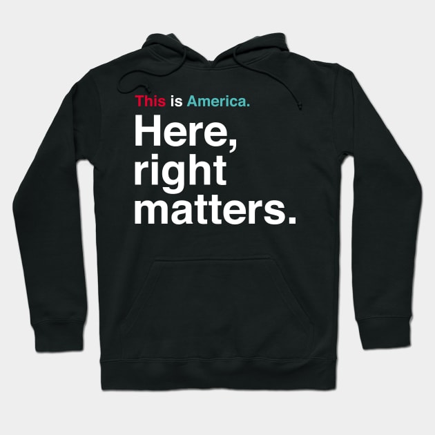 This is America. Here, Right Matters. Lt. Col. Vindman Impeachment Hearing Quote Hoodie by YourGoods